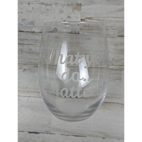 What You Do... Matters Stemless Wine Glass - Picture 1 of 6